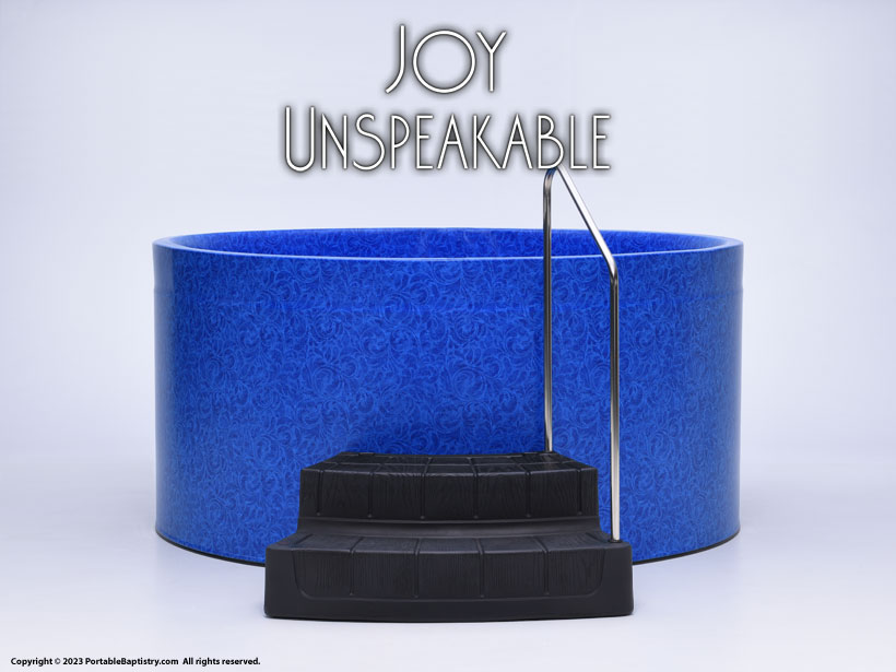 Portable Baptistry Joy Unspeakable Motif
